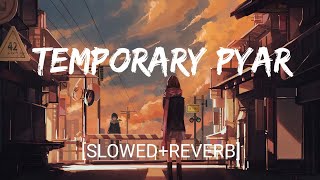 Temporary Pyar | Slowed Reverb | Kaka | Lofi Nights
