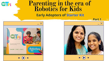 Parenting in the era of Robotics for Kids I Early Adopters of Starter Kit I Part 1
