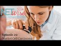 NETWise Episode 29: Merkel Cell Carcinoma