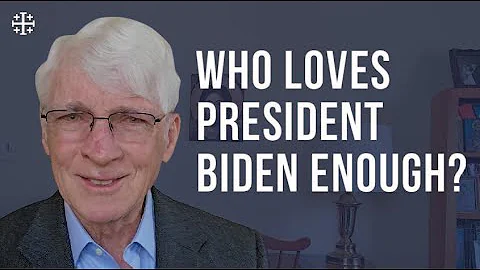 Who Loves President Biden Enough? [Ralph Martin]