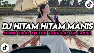 DJ TIKTOK TERBARU DJ HITAM HITAM MANIS ITU DAR MANA ORANG TIMUR X ORANG BARU LEBE GACOR 