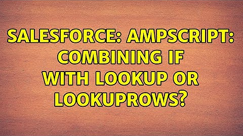 Salesforce: Ampscript: combining IF with Lookup or LookupRows?
