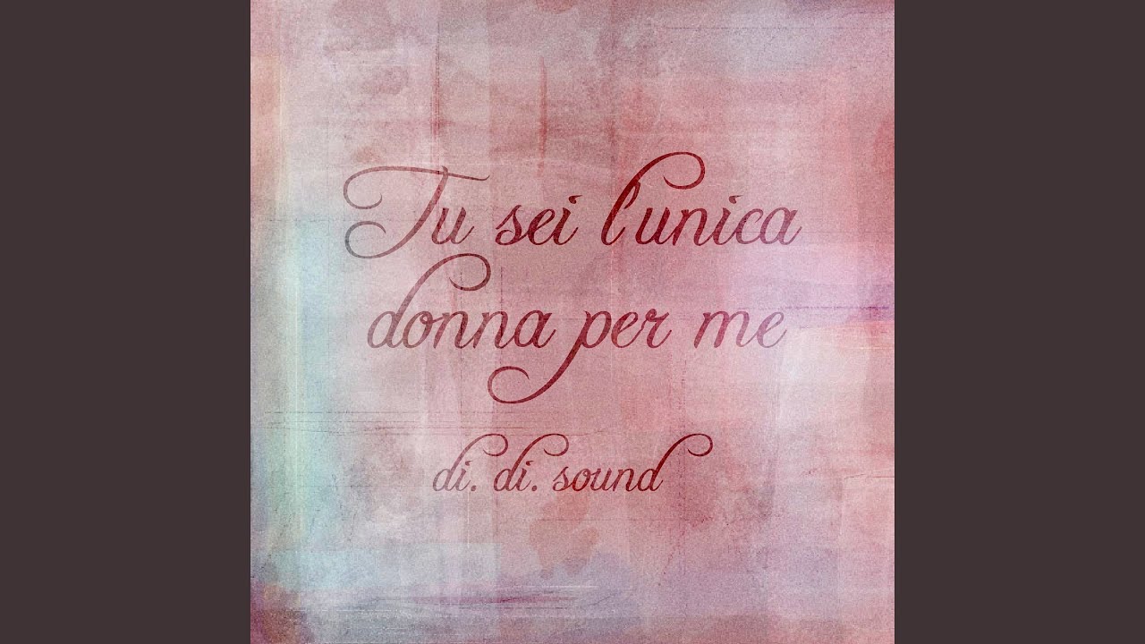Tu sei l'unica donna per me - YouTube