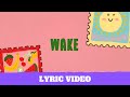 Wake (Lyric Video)