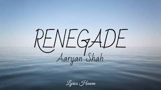 Aaryan Shah - Renegade (Lyrics)