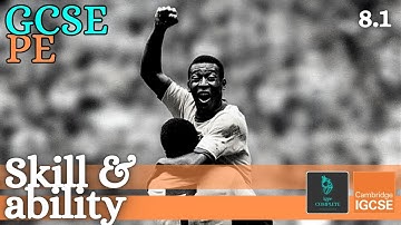 GCSE PE - SKILL & ABILITY (Skill Acquisition & Psychology) - (Skill Acquisition 8.1)