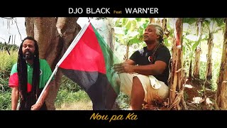 Nou Pa Ka - Djo Black Feat Warner - Clip Officiel