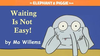 Waiting is Not Easy! by Mo Willems | An Elephant & Piggie Read Aloud