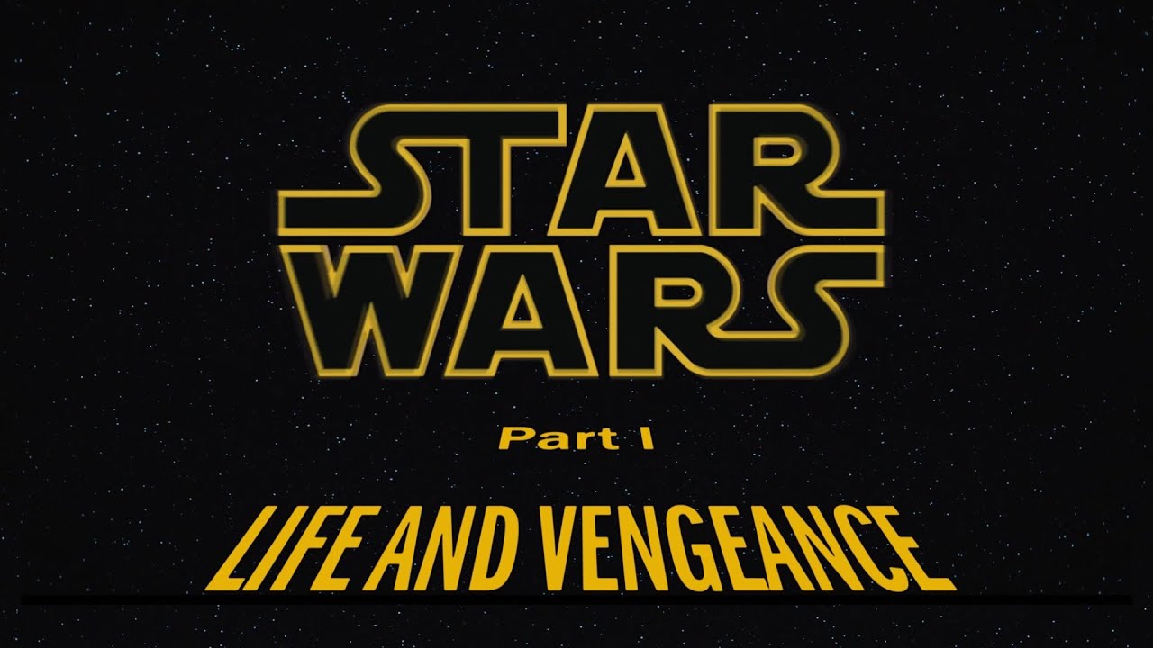 Star Wars: Life and Vengeance (Story Concept Opening Crawl)