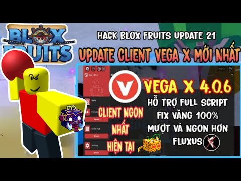 Cách Hack Blox Fruits Trên Điện Thoại Update Client VegaX Mới Fix Văng Hỗ Trợ full Script Siêu Mượt