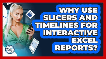 Why Use Slicers And Timelines For Interactive Excel Reports? - Docs and Sheets Pro