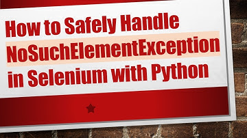 How to Safely Handle NoSuchElementException in Selenium with Python