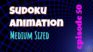Ep 50 | Medium Sized | Sudoku Animation