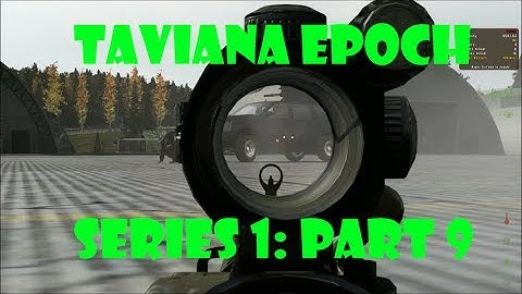 DayZ Epoch Taviana - (Series 1) Part 9 - Last Stand