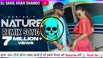 Nature Kabira Song Remix DJ SAHIL KHAN SHAMDO New Haryanvi Song DJ Remix 2023