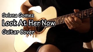 Selena Gomez - Look At Her Now ( Guitar Cover )