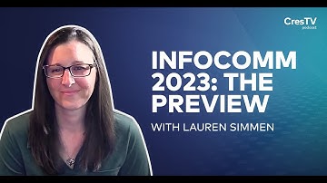 CresTV Episode 29: Preview of Crestron at InfoComm 2023 Trade Show