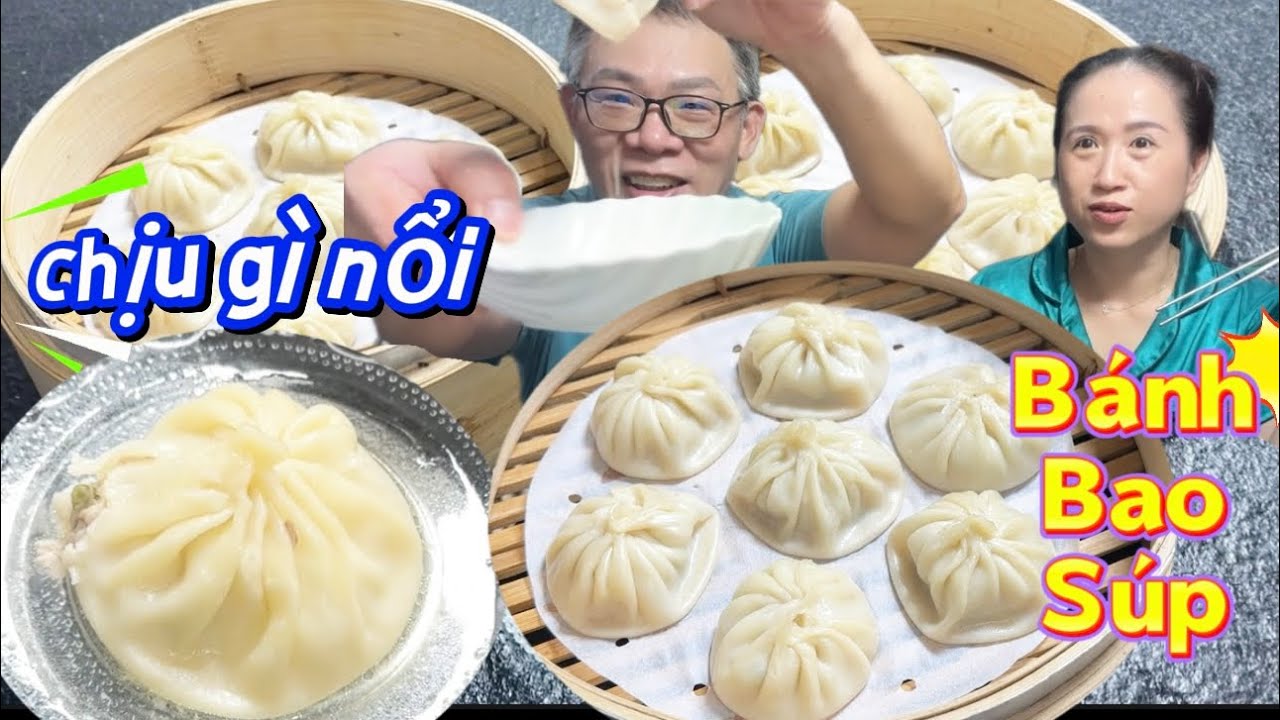 Bí quyết làm Bánh Bao Súp nổi tiếng khắp thế giới đã cập bến ...da bánh mỏng nhân mọng nước