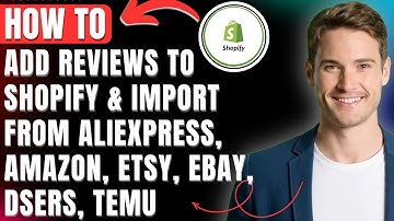 How to Add Reviews to Shopify & Import from AliExpress, Amazon, Etsy, eBay, DSers, Temu Easily 2025