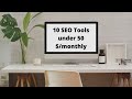 10 SEO tools under 50 $/monthly