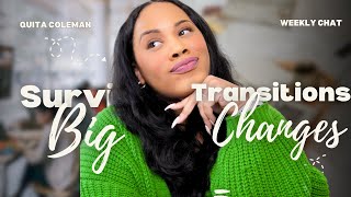 How I Survive and Thrive in Big Transitions Without Being Overwhelmed