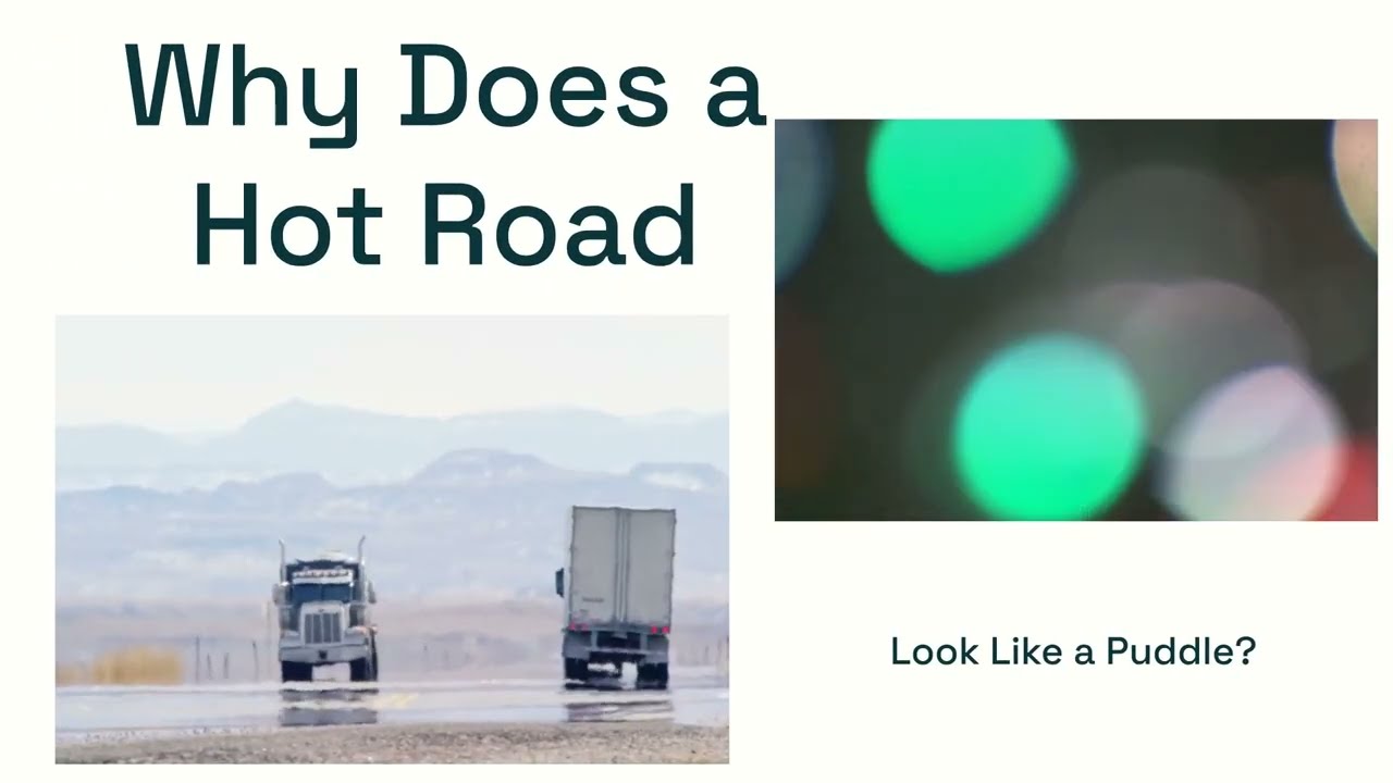 Road Mirage Explained: Why Hot Roads Look Wet & Have Puddles