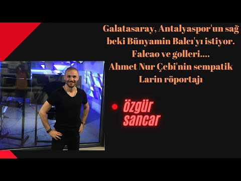 Galatasaray, Antalyaspor'un sağ beki Bünyamin Balcı'yı istiyor. Falcao ve golleri....