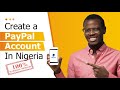 HOW TO CREATE A PAYPAL ACCOUNT IN NIGERIA & ANYWHERE IN THE WORLD [100% WORKING METHOD IN 2020]