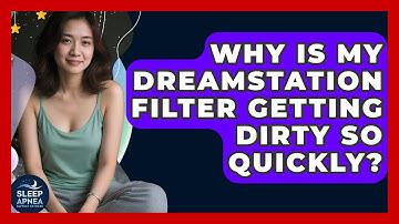 Why Is My DreamStation Filter Getting Dirty So Quickly? - Sleep Apnea Support Network