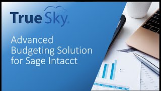 True Sky: Advanced Budgeting Solution for Sage Intacct