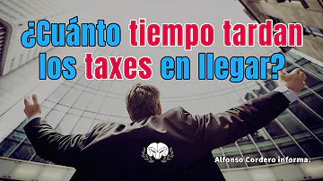 ¿Cuánto tiempo se tarda en recibir los taxes?