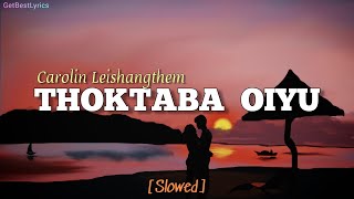 Thoktaba Oiyu Lyrics [Slowed] - Carolin Leishangthem | Ajit RK | New Manipuri Song 2021