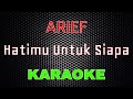 Arief - Hatimu Untuk Siapa [Karaoke] | LMusical