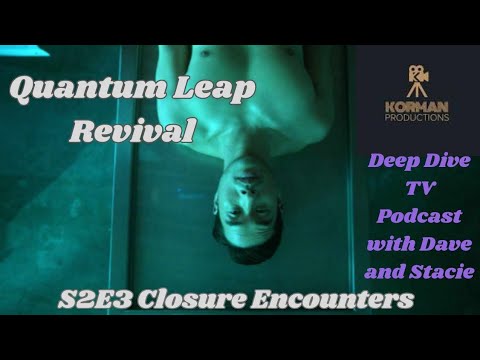 Quantum Leap Revival Deep Dive: Season 2 Episode 3 "Closure Encounters 