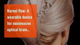 Kernel flow: A wearable device for noninvasive optical brain imaging screenshot 3