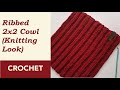 Crochet Ribbed Cowl | Crochet Ribbed Neck Warmer | Crochet Ribbed Snood