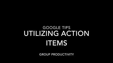 Google Tip: Utilizing Action Items