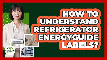 How To Understand Refrigerator EnergyGuide Labels?