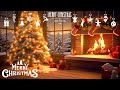 Beautiful Christmas Music With Fireplace🎄 Relaxing Christmas Classic Music🎄 Christmas Ambience