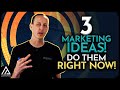 3 marketing ideas that you should implement right now