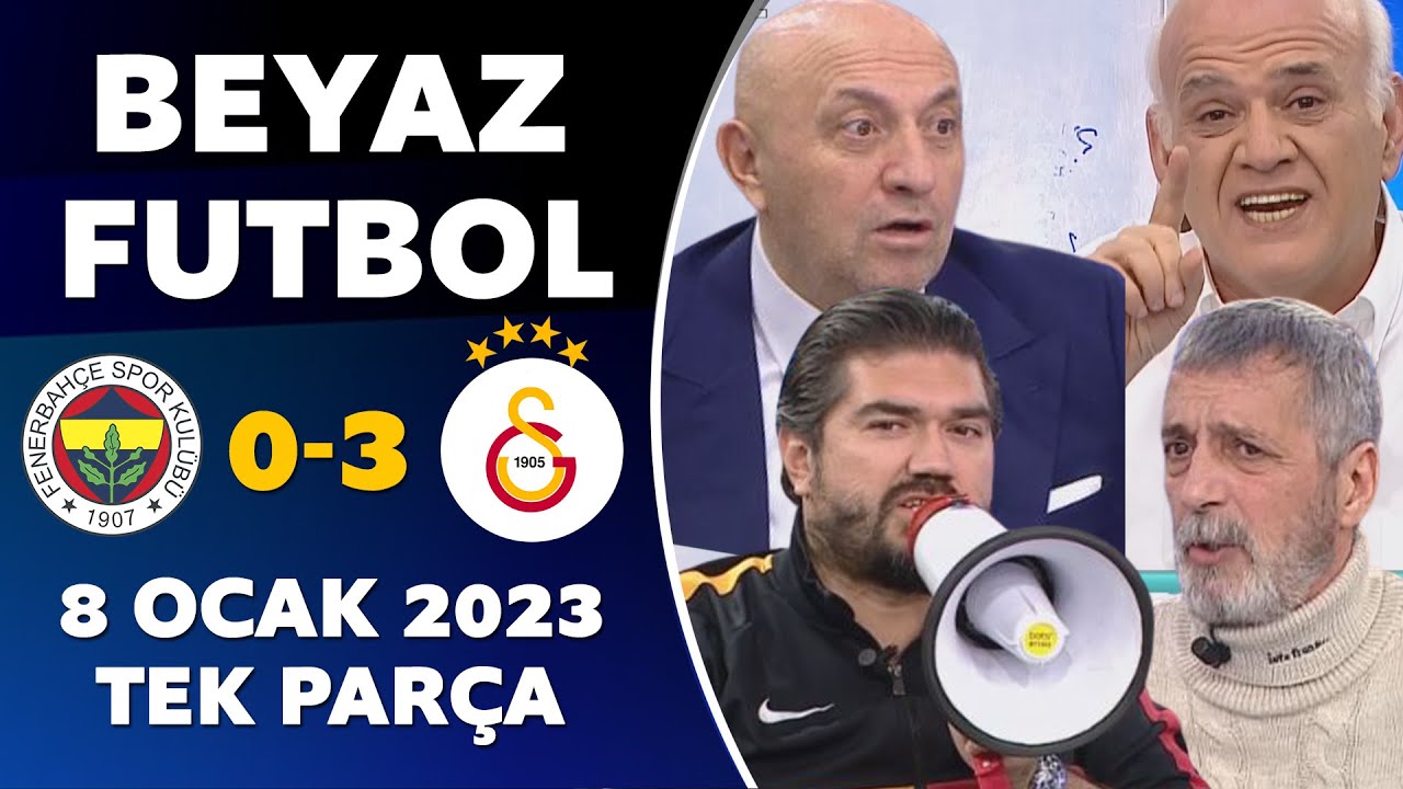 Beyaz Futbol 8 Ocak 2023 Tek Parça / Fenerbahçe 0-3 Galatasaray