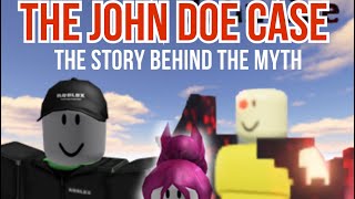THE JOHN DOE CASE - a brief ROBLOX creepypasta deep dive THE JOHN DOE CASE - a brief ROBLOX creepypasta deep dive