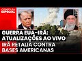 🔴 GUERRA EUA-IRÃ: ATUALIZAÇÕES AO VIVO | Irã retalia contra bases americanas | Cobertura Especial