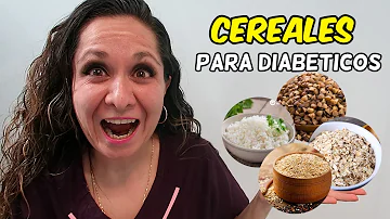 ¿Qué tipo de cereales pueden comer los diabéticos?