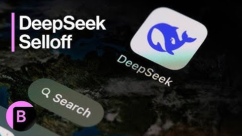 DeepSeek Sparks Global Tech Selloff