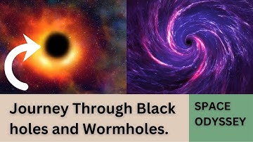 Cosmic Odyssey: Unveiling the Enigma of Black Holes and Wormholes ||  Black and Worm Holes Unveiling
