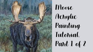 How to Paint a Moose, Part 1 of 2