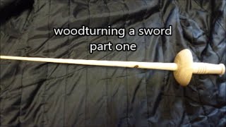 WOODTURNING A SWORD PART ONE