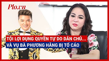 Tội lợi dụng quyền tự do dân chủ... và vụ bà Nguyễn Phương Hằng bị tố cáo - PLO