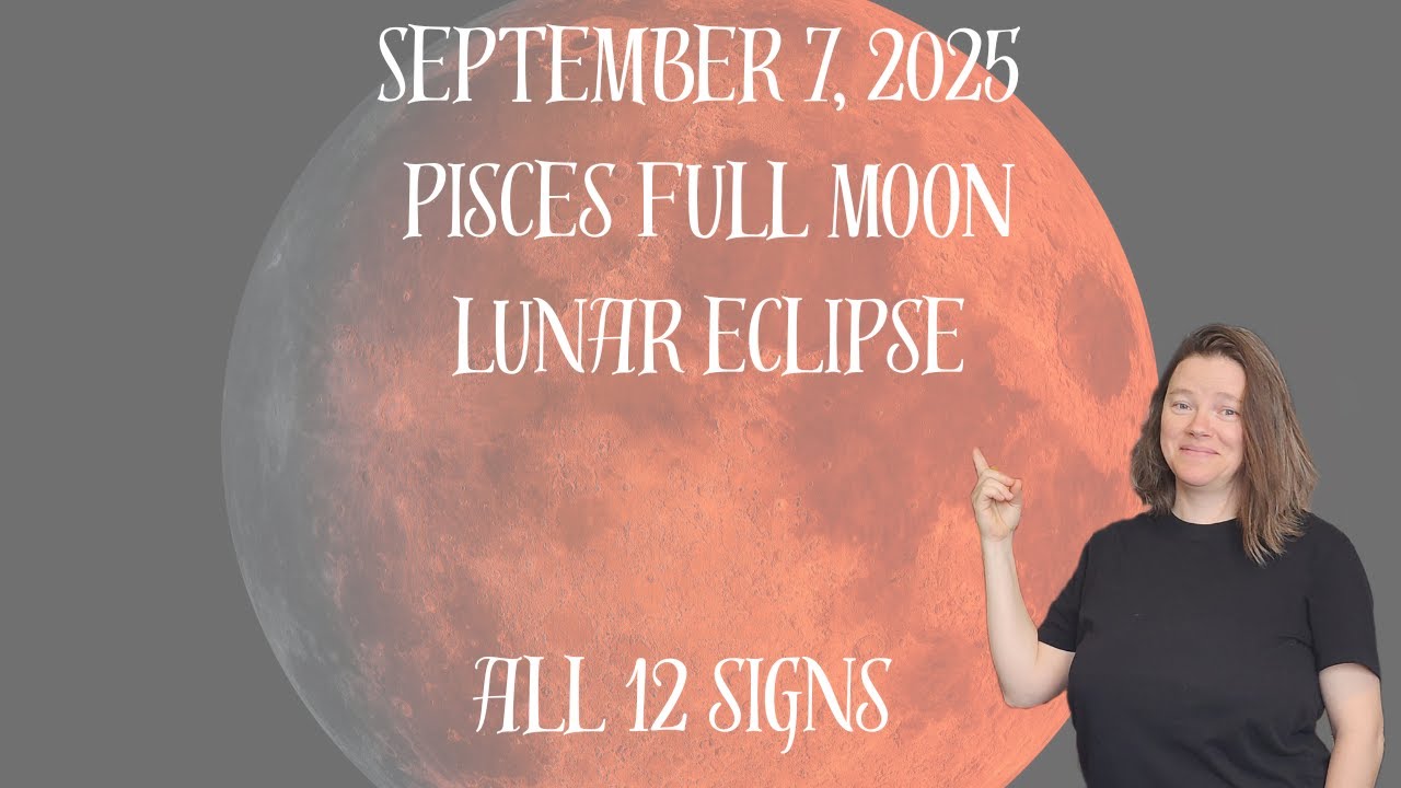 Pisces Full Moon Lunar Eclipse Sept 2025 - Lean Into Faith | All 12 ...